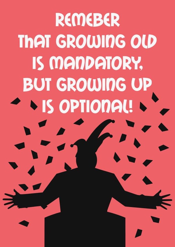 Grow Old Not Up! - Happy Childish Birthday created by Zooone