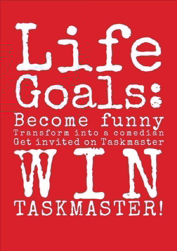 Taskmaster Life Goals Birthday Card created by Heyper Designs