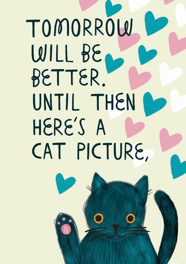 Tomorrow Will Be Better Cat card created by @AimeeStevens.Design