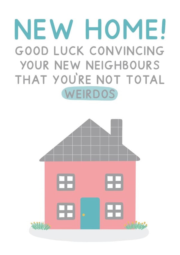 Cheeky New Home Card - Couple - Weirdos - Good Luck Convincing Your New Neighbours That You're Not Total Weirdos created by Jeff and the Squirrel
