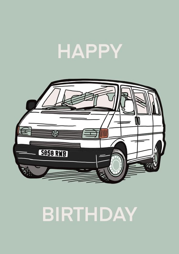 Happy Birthday VW T4 Van, Car Greeting Card  created by Phoebe 