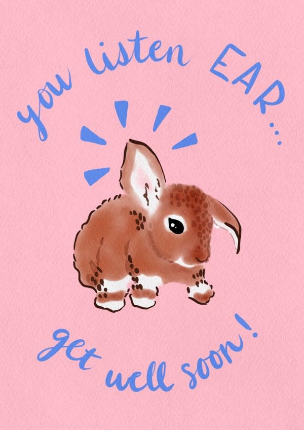 You listen EAR... get well soon! created by Nina Louise