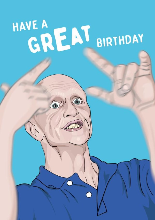 Have a Great Birthday - meme card for ravers created by Mr Muir