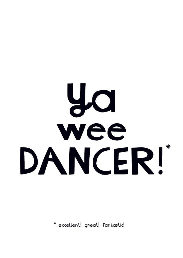 Ya we dancer! Scottish Saying congratulations card created by Zoë Ingram