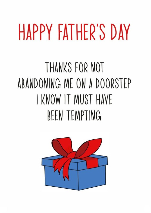 Happy Father's Day! Thanks for not abandoning me on a doorstep created by Totally Mailed It