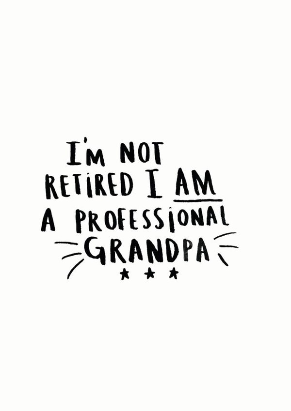 'I'm Not Retired I'm A Professional Grandpa Card created by Ellie Ellie