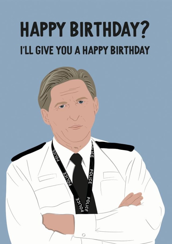 I'll Give You a Happy Birthday - Line of Duty created by Paper Jungle