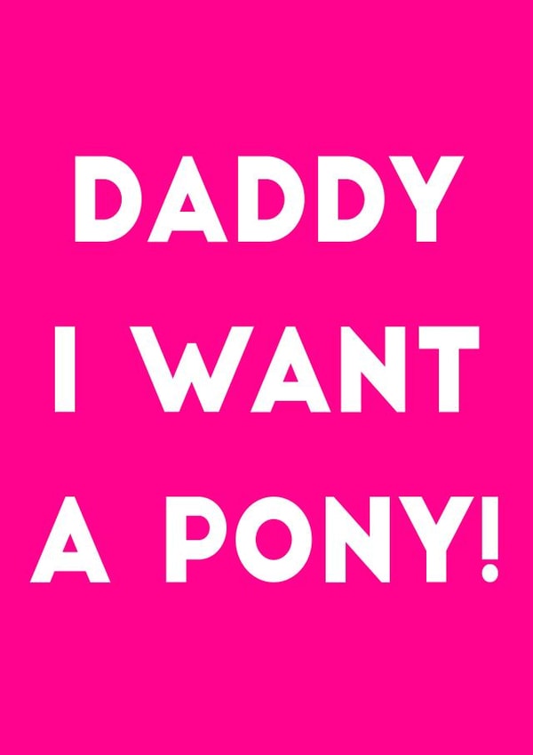 daddy i want a pony created by Olivia Rose Designs