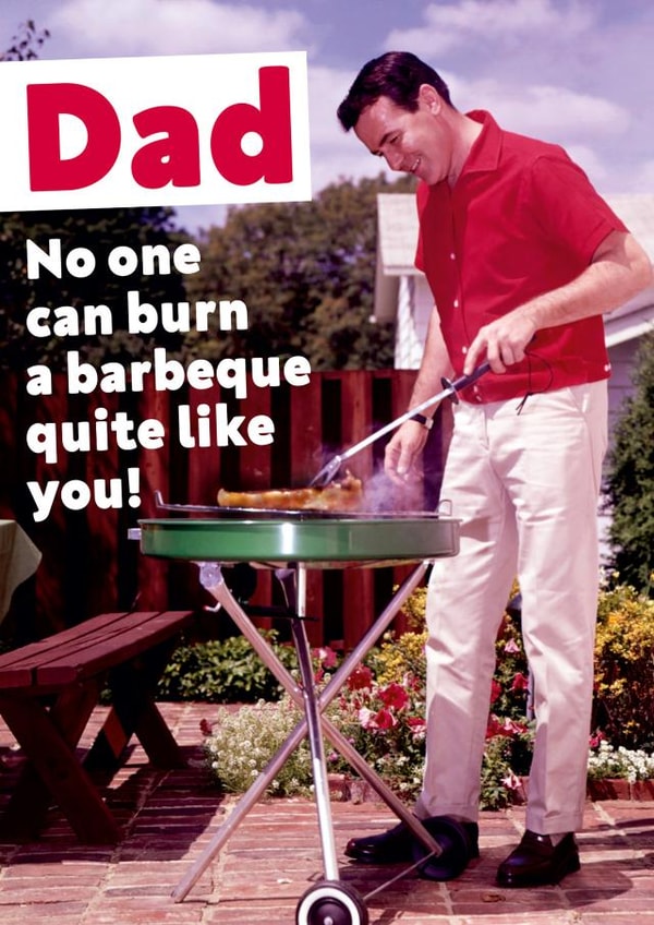 Burn a barbeque quite like you Funny Fathers Day Card created by Dean Morris Cards