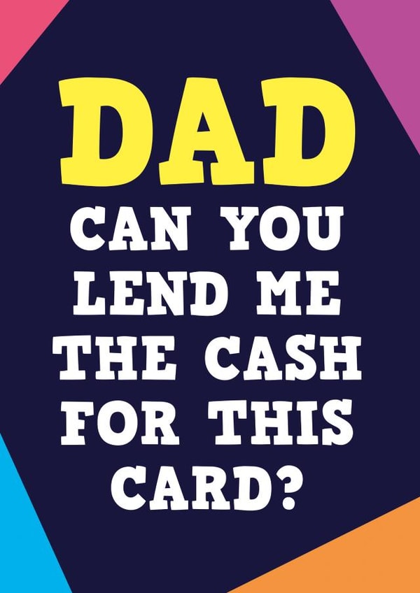 Lend me cash for this Card Funny Fathers Day Card created by Dean Morris Cards