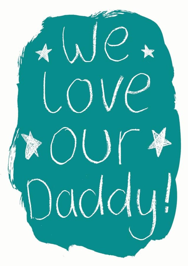We love our daddy father's day card created by Alexia Claire