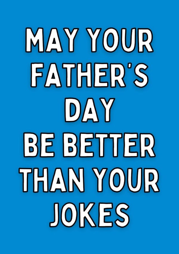 Cheeky Typography Fathers Day Card - Dad - May Your Father's Day Be Better Than Your Jokes created by Meg's Creative Outlet