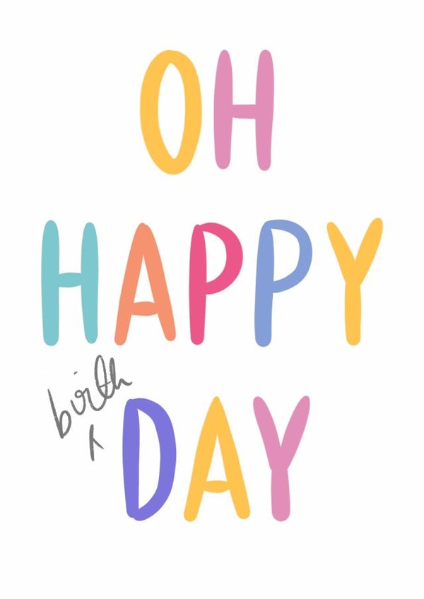 Classic Birthday Card - Oh Happy Day - Typography created by Oops a doodle