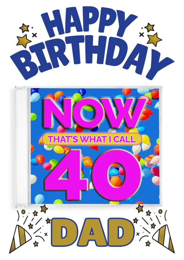 NOW That's What I Call 40-  Dad’s 40th Birthday Card created by ShortRound888