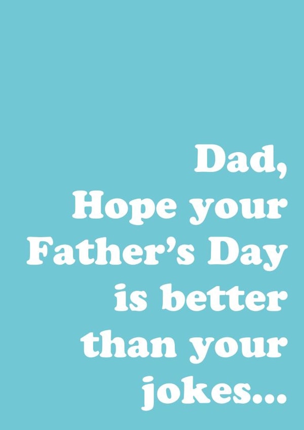 Dad Hope your father's day is better than your jokes card created by Megan Claire