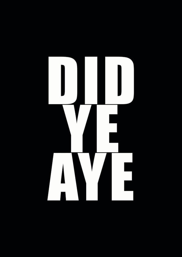 DID YE AYE SCOTTISH CARD created by Ohsundaze