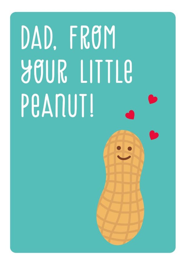 DAD, FROM YOUR LITTLE PEANUT - FATHER'S DAY CARD created by The Imagination Spot
