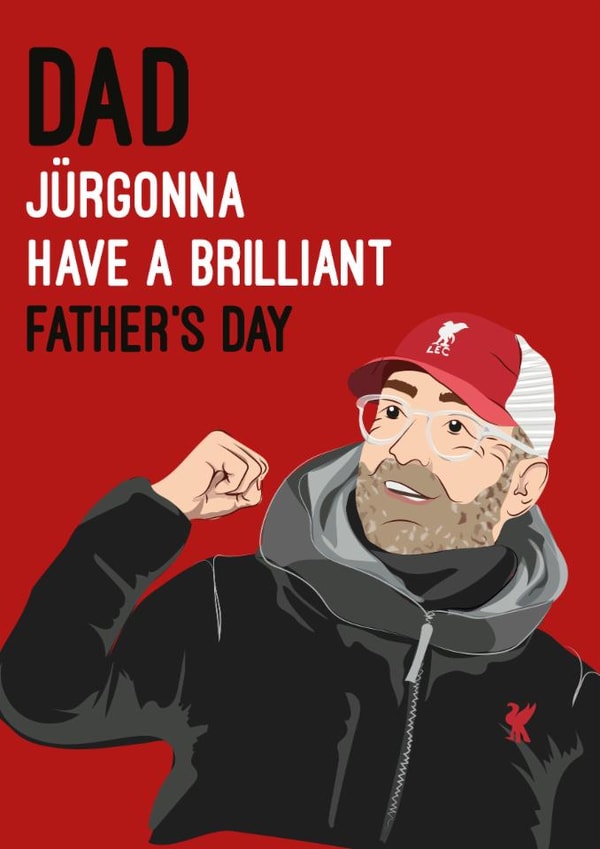 Funny Fathers Day Card - Jurgon Klopp - Liverpool FC - Dad Jurgonna Have A Brilliant Fathers Day created by Quitting Hollywood