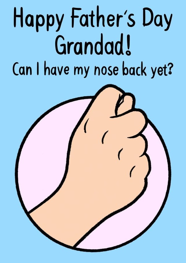 Funny Fathers Day Card - Grandad - Thumb Nose - Can I Have My Nose Back Yet? created by Keiran Clennell