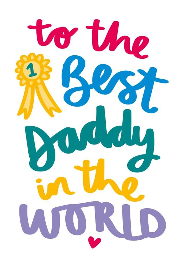To The Best Daddy In The World created by Jane Katherine Houghton