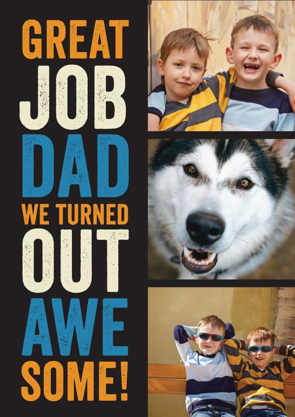 Funny Personalised Father's Day Card / Photo Card - From The Kids - Great Job Dad We Turned Out Awe Some! created by Emoticology Cards