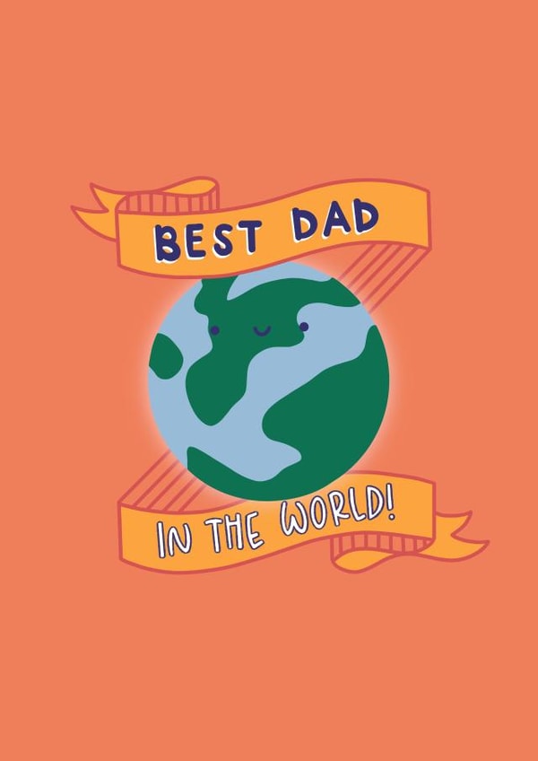 Best Dad in the entire world! created by By Alice May