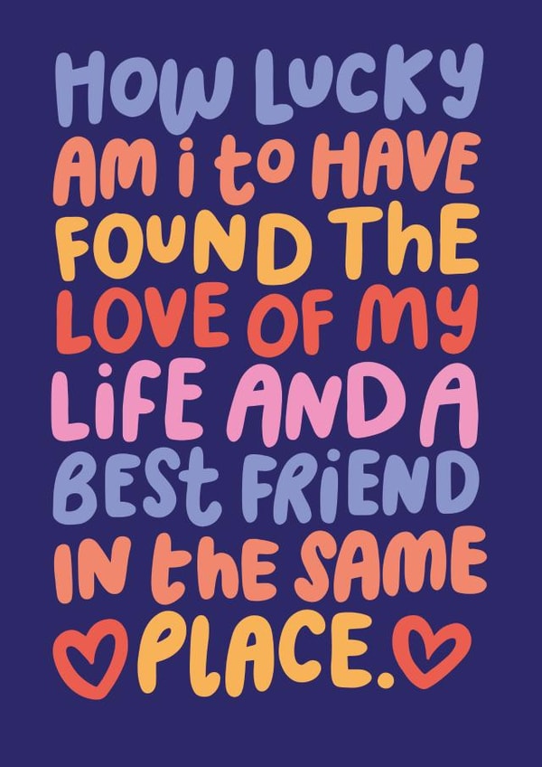Cute Typography Anniversary Card / Valentines Day Card - How Lucky Am I To Have Found The Love Of My Life And A Best Friend In The Same Place created by katie illustrated