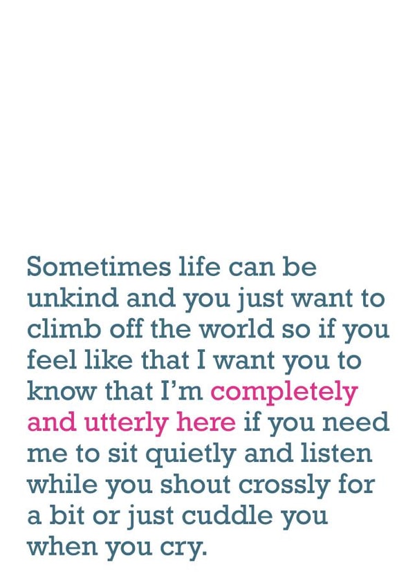 Completely And Utterly Here - Supportive Card For Friend - Sympathy Card created by The Right Lines