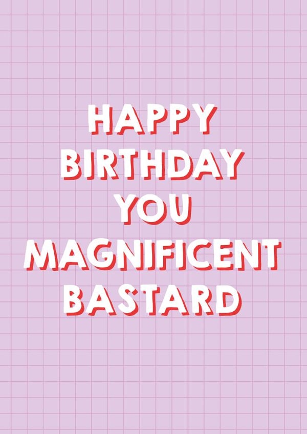 Magnificent Bastard Birthday Card 1001 created by Pixie Studio