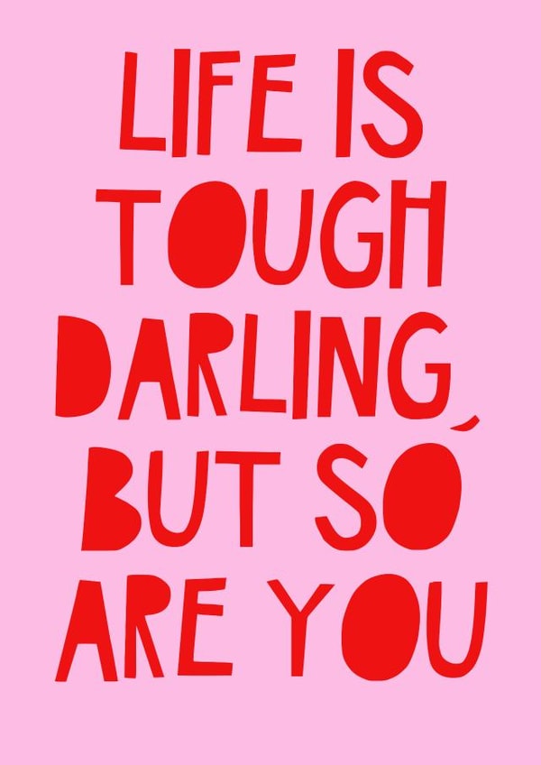 Life is tough created by Jade Muat-Dodd
