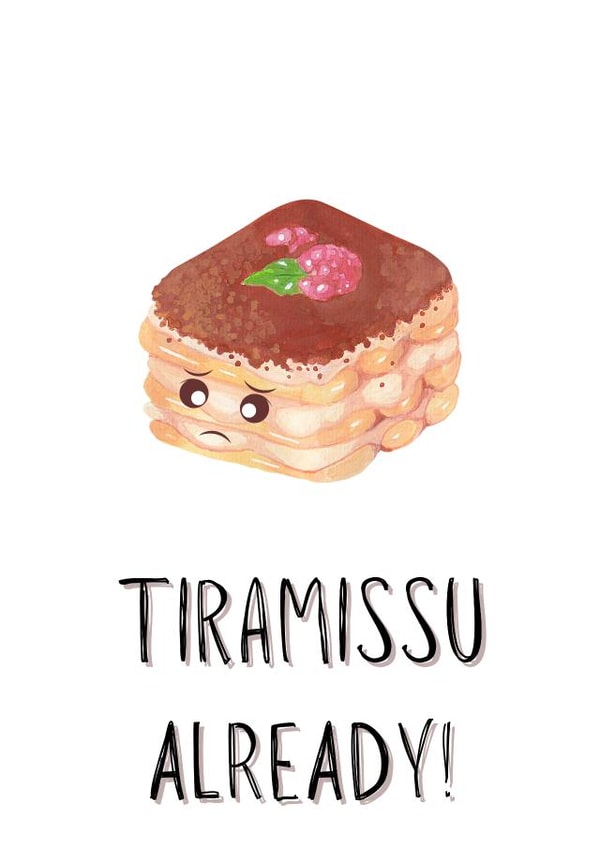 Tiramissu Already Leaving Card created by Corn Fred
