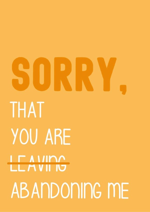 Abandoning Me, Leaving Card created by Graphic Print Company