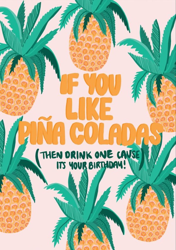 If you like pina coladas birthday card created by Jessica Morgan-Helliwell