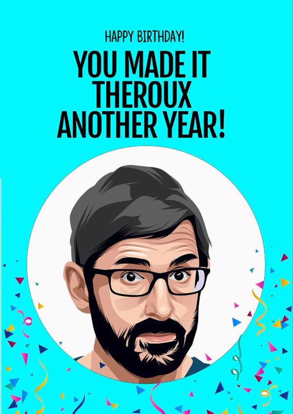 Funny Louis Theroux Birthday Card created by TeHe Gifts