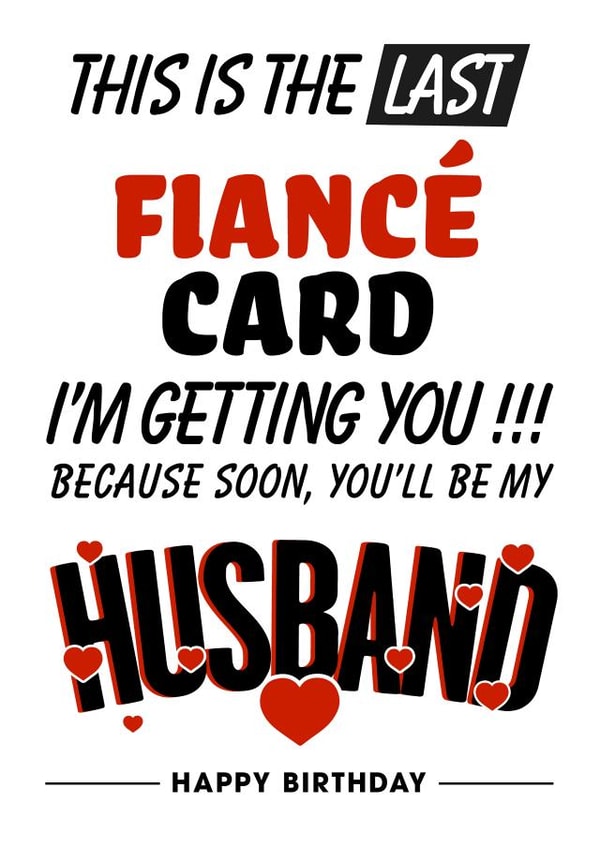 This Is The Last Fiancé Card I'm Getting You!!! created by Magicoscards