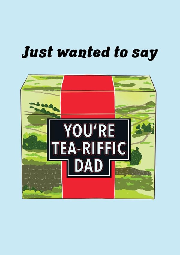 Cute Fathers Day Card / Birthday Card - Dad - Tea - Just Wanted To Say You're tea-fiffic Dad - Yorkshire Tea created by Foggish