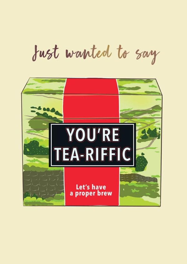 You're Tea-riffic card created by Foggish