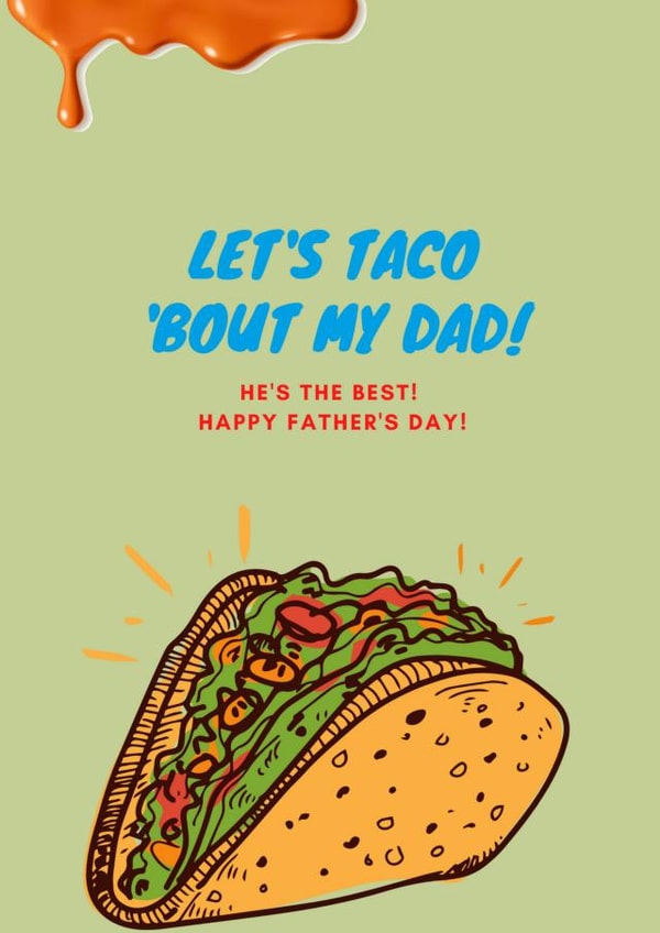 Let’s Taco ‘bout my Dad! created by Reine Abeille