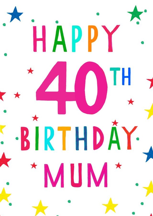 Happy 40th birthday mum created by Earlybird