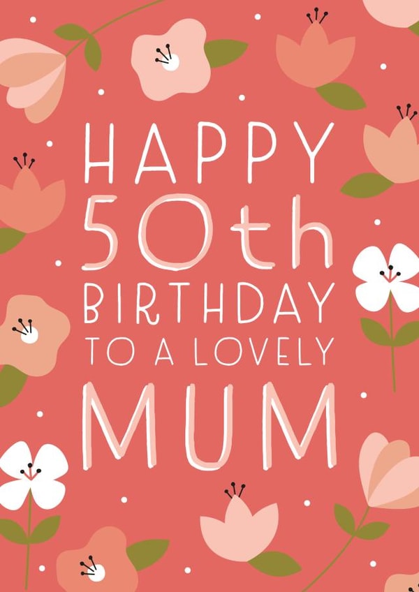 Happy 50th Birthday Mum created by Juniper and Rose Studio