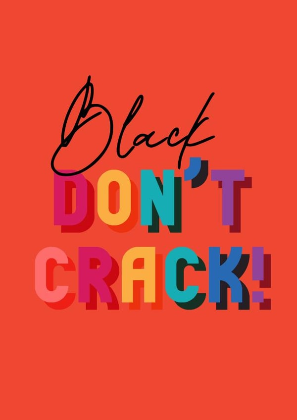 Black Don't Crack! created by Kazvare Made It