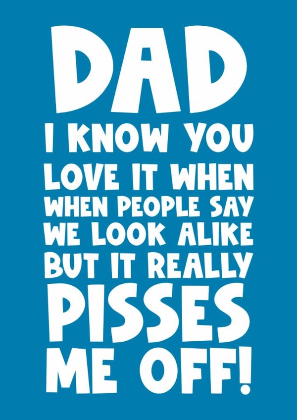 Dad father happy birthday Father’s Day son daughter pisses me off created by Naomi Park