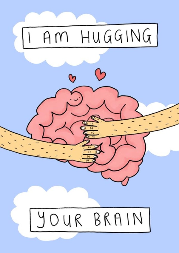 I am Hugging your Brain created by Wren & Wilson