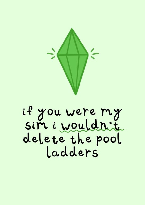 Funny Sims Anniversary Card / Valentine's Day Card - Sims - If You Were My Sim I Wouldn't Delete The Pool Ladders created by Insa Prints