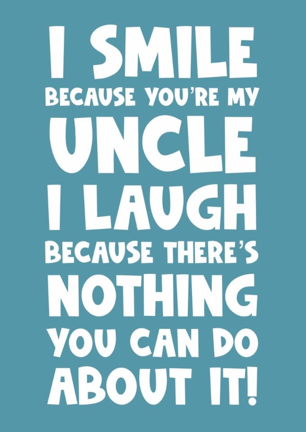 I smile because you’re my uncle  I laugh because there’s nothing you can do abou created by Naomi Park