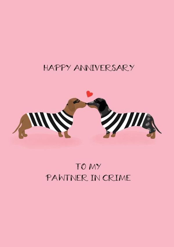 Cute Dachshund Pun Anniversary Card - To My Pawtner In Crime created by Hannah Nolloth