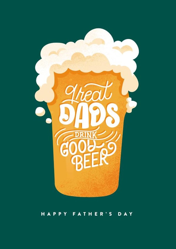 Great Dad's Drink Good Beer Father's Day Card created by Powerful Paper Co