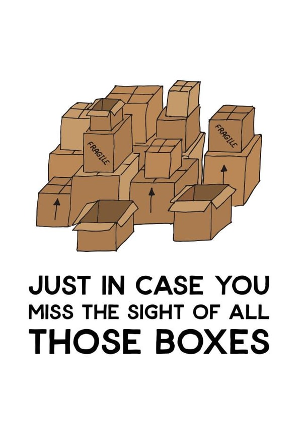 Funny Moving Boxes New Home Card - Brown Boxes - Just In case You Miss The Sight Of All Those Boxes created by Letters & Lines