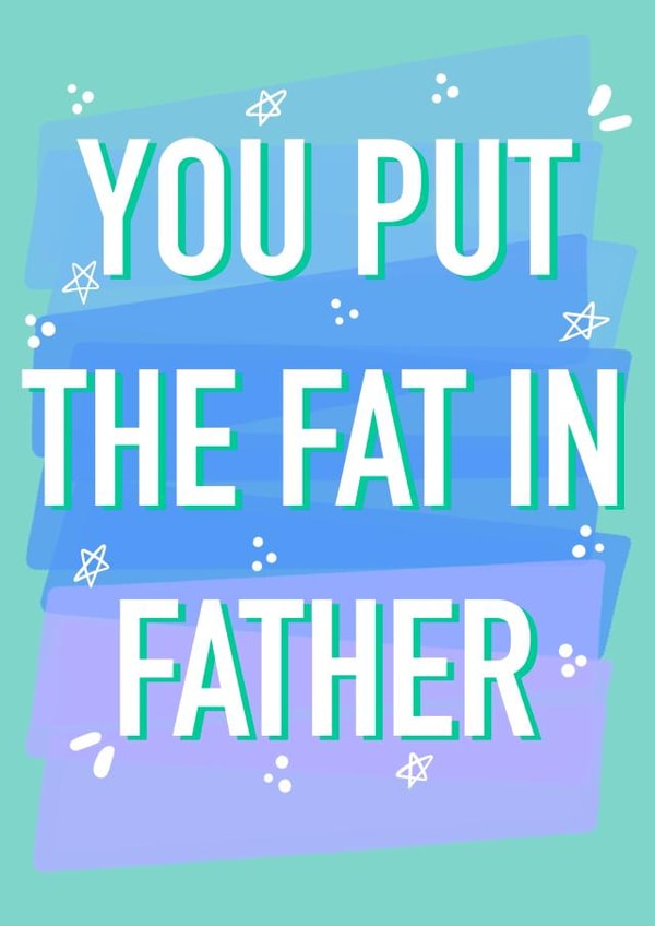 You put the fat in father funny fathers day card created by Rude Mama