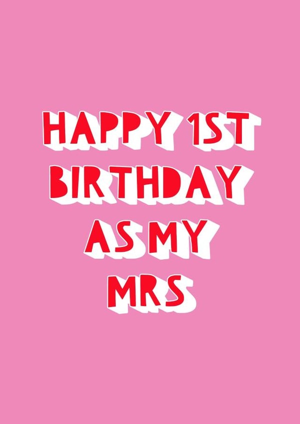 Happy 1st Birthday As My Mrs created by Jessica Eyre